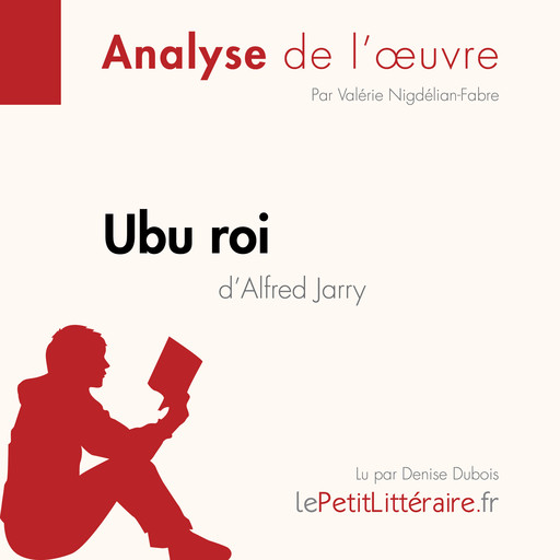 Ubu roi d'Alfred Jarry (Analyse de l'oeuvre), Valérie Nigdelian-Fabre, LePetitLitteraire