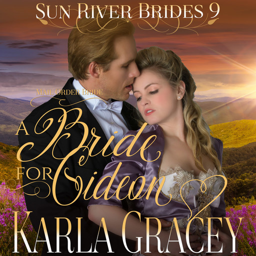 Mail Order Bride - A Bride for Gideon (Sun River Brides, Book 9), Karla Gracey