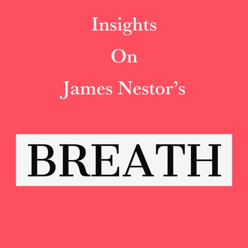 Insights on James Nestor’s Breath, Swift Reads