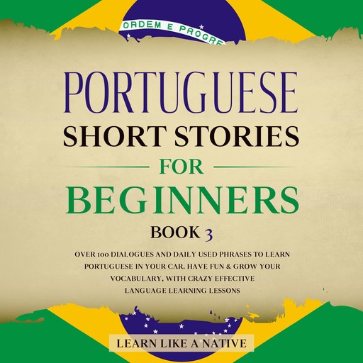Portuguese Short Stories for Beginners Book 3, Learn Like A Native