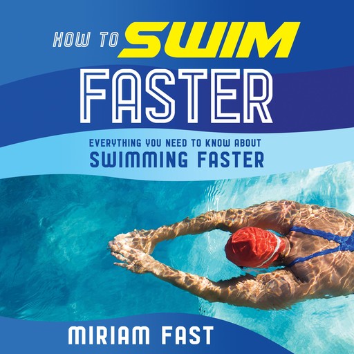 HOW TO SWIM FASTER, Miriam Fast