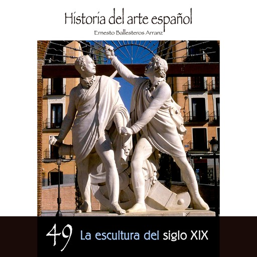 La escultura del siglo XIX, Ernesto Ballesteros Arranz