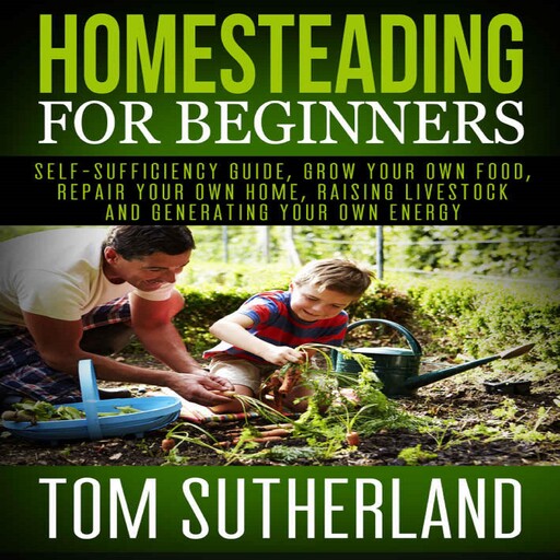 Homesteading for Beginners, Tom Sutherland