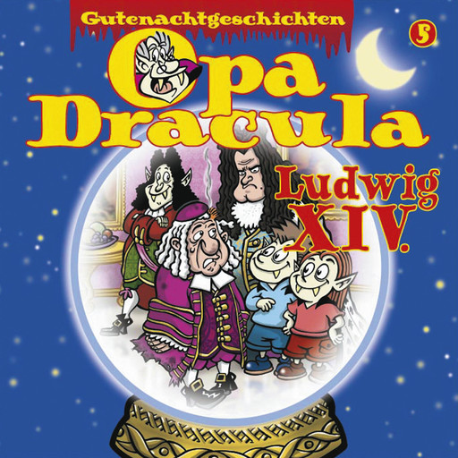 Opa Draculas Gutenachtgeschichten, Folge 5: Ludwig XIV, Opa Dracula