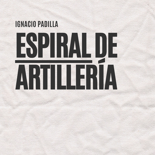 Espiral de artillería, Ignacio Padilla