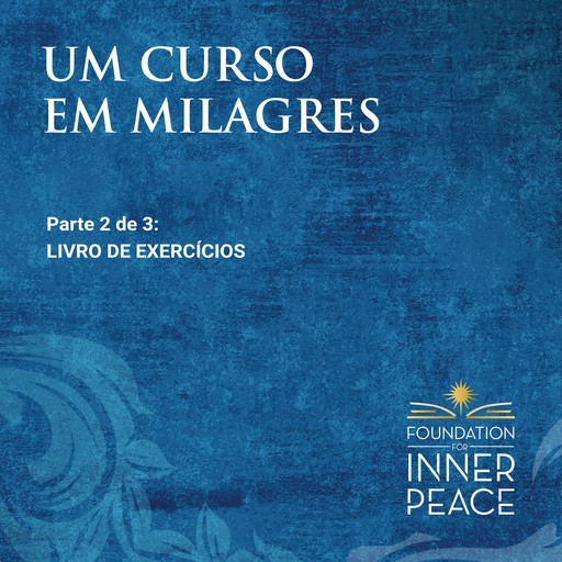 Um Curso em Milagres: Livro De Exercícios, Scribed by Helen Schucman