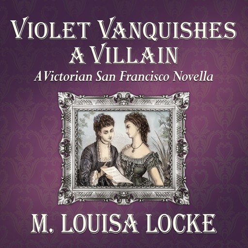 Violet Vanquishes a Villain, M. Louisa Locke