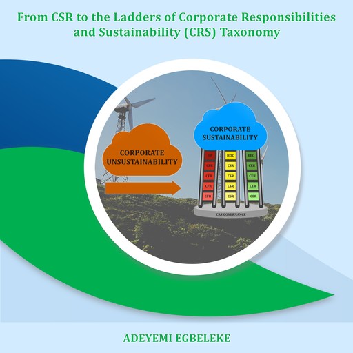 From CSR to the Ladders of Corporate Responsibilities and Sustainability (CRS) Taxonomy, Adeyemi Egbeleke