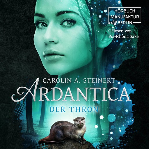 Der Thron - Ardantica, Band 4 (ungekürzt), Carolin A. Steinert
