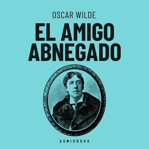 El amigo abnegado, Oscar Wilde
