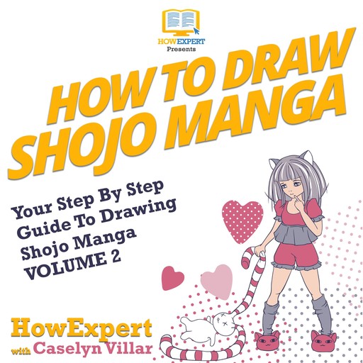 How To Draw Shojo Manga, HowExpert, Caselyn Villar