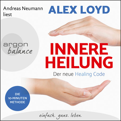 Innere Heilung - Der neue Healing Code (Gekürzte Lesung), Loyd Alex