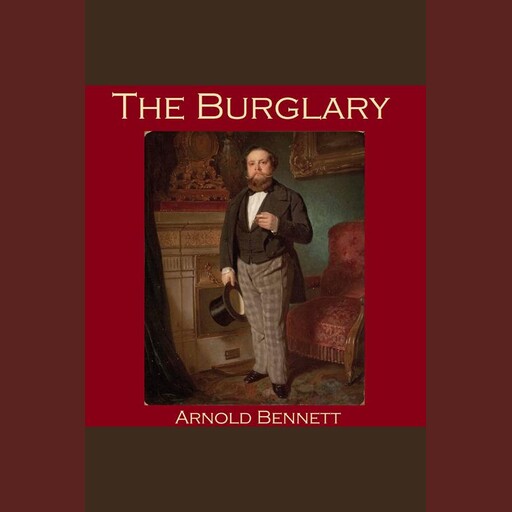 The Burglary, Arnold Bennett
