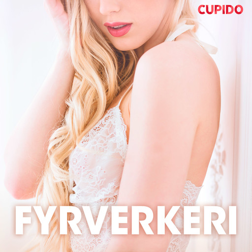 Fyrverkeri – erotiska noveller, Cupido
