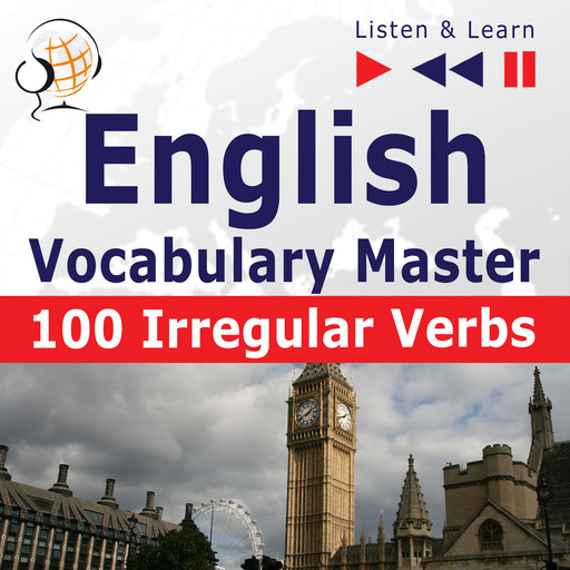 English Vocabulary Master: 100 Irregular Verbs (Proficiency Level: Elementary / Intermediate B2-C2 – Listen & Learn), Dorota Guzik