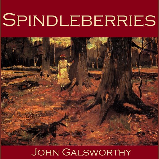 Spindleberries, John Galsworthy