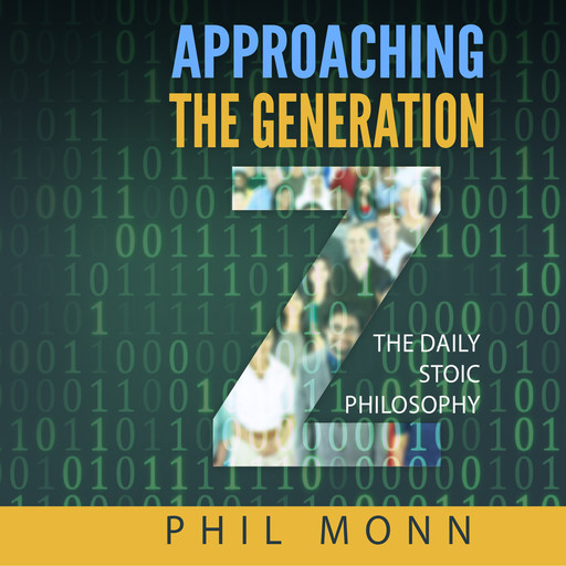 The Daily Stoic Philosophy: Approaching the Generation Z, Phil Monn