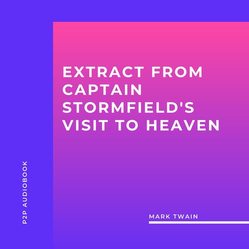 Extract from Captain Stormfield's Visit to Heaven (Unabridged), Mark Twain