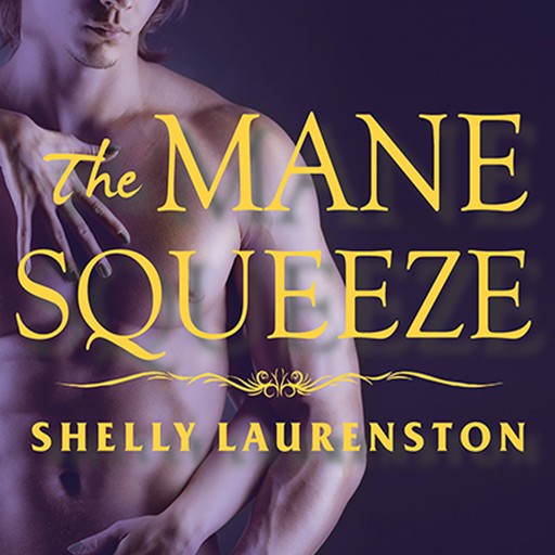 The Mane Squeeze, Shelly Laurenston