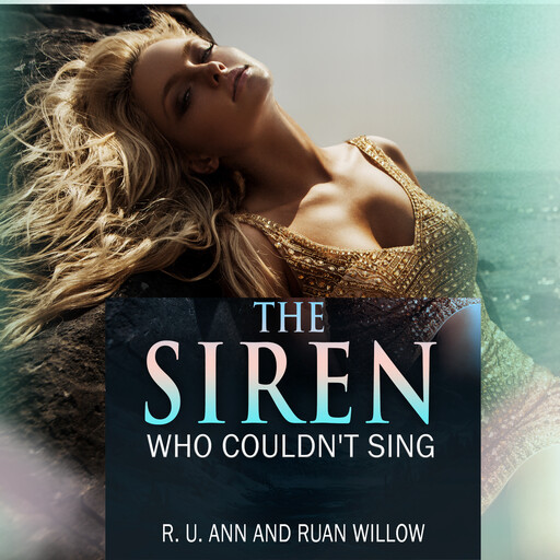 The Siren Who Couldn't Sing, Ruan Willow, R.U. Ann
