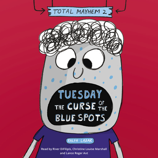Tuesday – The Curse of the Blue Spots (Total Mayhem #2), Ralph Lazar