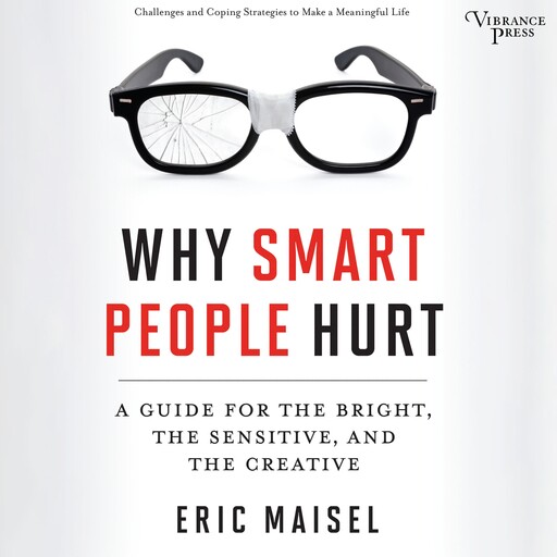 Why Smart People Hurt, Eric Maisel