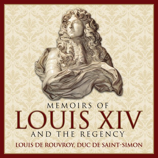 Memoirs of Louis XIV and the Regency, Dolf de Roos