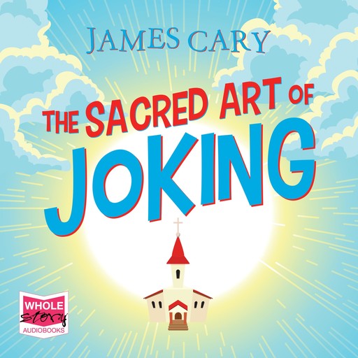 The Sacred Art of Joking, Cary James