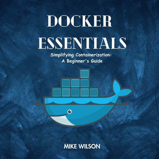 Docker Essentials, Mike Wilson