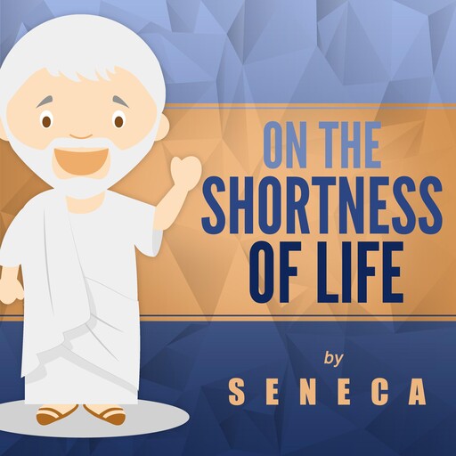 On the Shortness of Life, Seneca