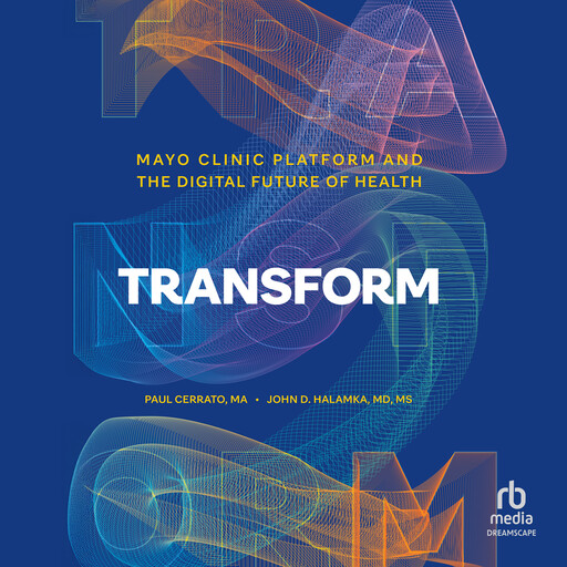 Transform, Paul Cerrato, John D. Halamka