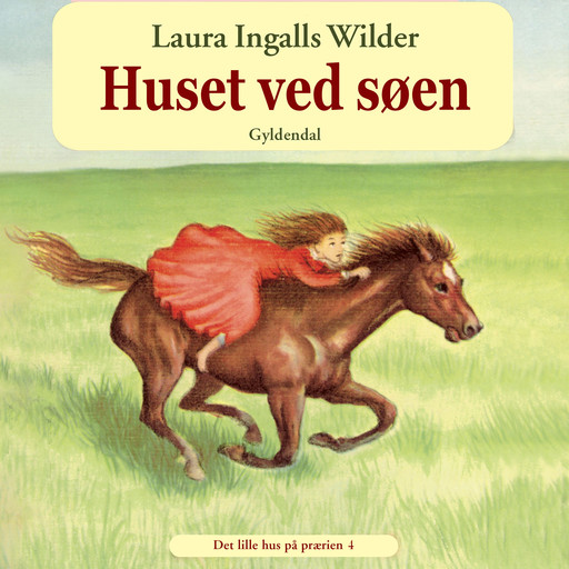 Det lille hus på prærien 4 - Huset ved søen, Laura Ingalls Wilder