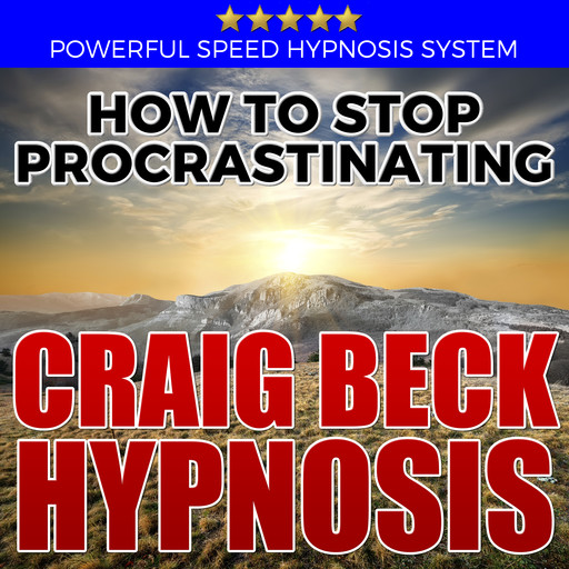 How to Stop Procrastinating: Hypnosis Downloads, Craig Beck