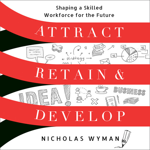 Attract, Retain, and Develop, Nicholas Wyman