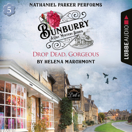 Drop Dead, Gorgeous - Bunburry - Countryside Mysteries: A Cosy Shorts Series, Episode 5 (Unabridged), Helena Marchmont