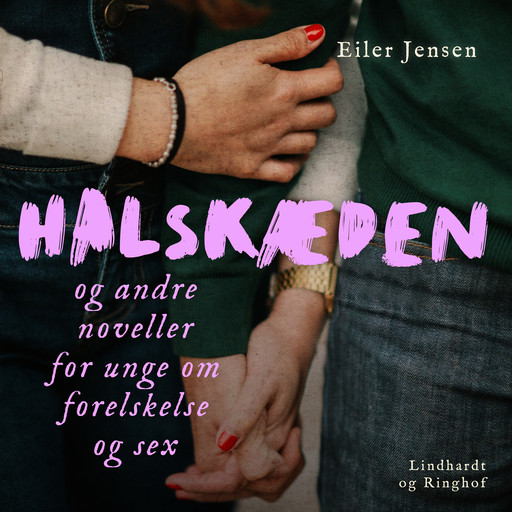 Halskæden - og andre noveller for unge om forelskelse og sex, Eiler Jensen
