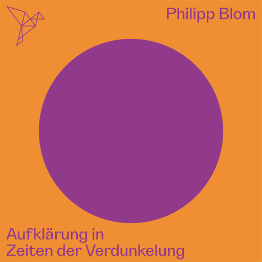 Aufklärung in Zeiten der Verdunkelung - Auf dem Punkt (Ungekürzt), Philipp Blom