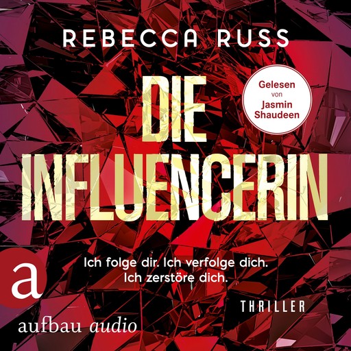 Die Influencerin - Ich folge dir. Ich verfolge dich. Ich zerstöre dich. (Ungekürzt), Rebecca Russ