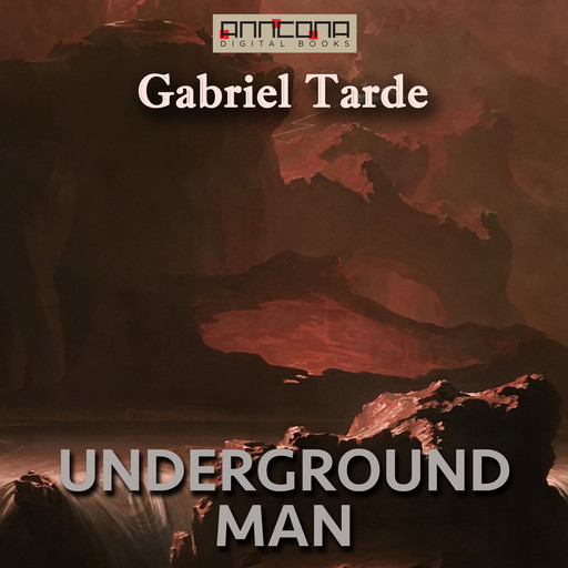 Underground Man, Gabriel Tarde