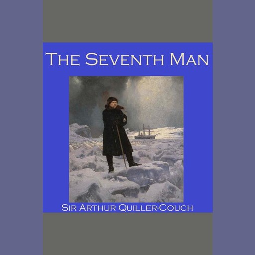 The Seventh Man, Sir Arthur Quiller-Couch