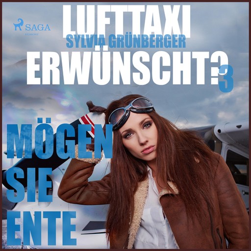 Lufttaxi gewünscht?, 3: Mögen Sie Ente (Ungekürzt), Sylvia Grünberger