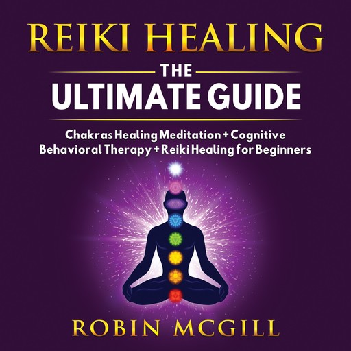 Reiki Healing the Ultimate Guide, Robin McGill