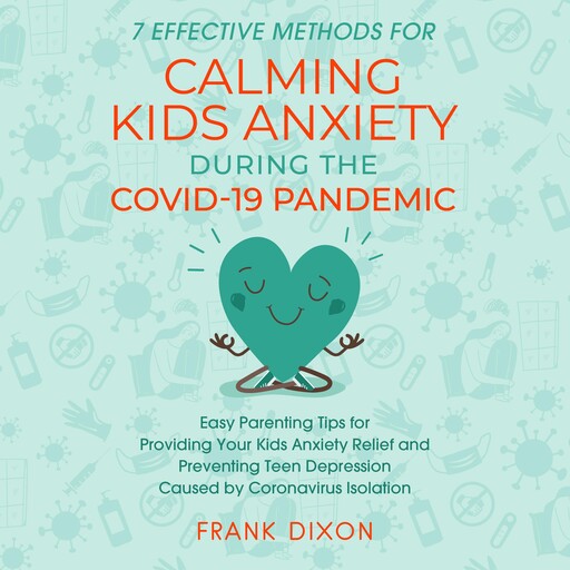 7 Effective Methods for Calming Kids Anxiety During the Covid-19 Pandemic, Frank Dixon