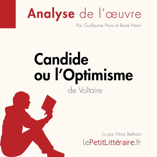 Candide ou l'Optimisme de Voltaire (Analyse de l'oeuvre), Guillaume Peris, LePetitLitteraire, René Henri