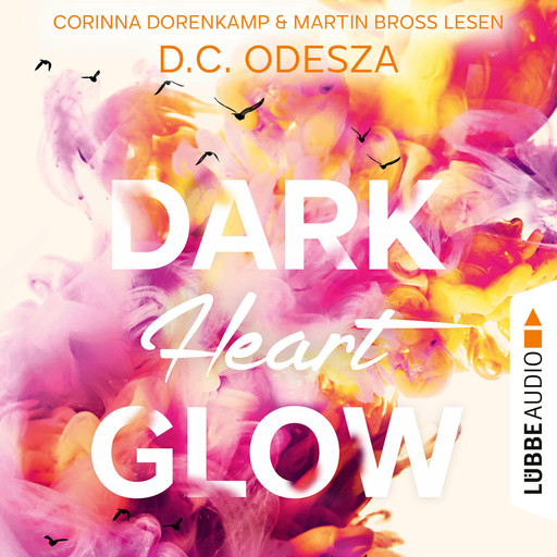 DARK Heart GLOW - Glow-Reihe, Teil 6 (Ungekürzt), D.C. Odesza