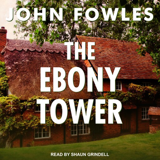 The Ebony Tower, John Fowles