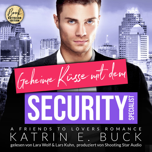 Geheime Küsse mit dem Security-Specialist: A Friends to Lovers Romance, ... - San Antonio Billionaires, Band 15 (ungekürzt), Katrin Emilia Buck