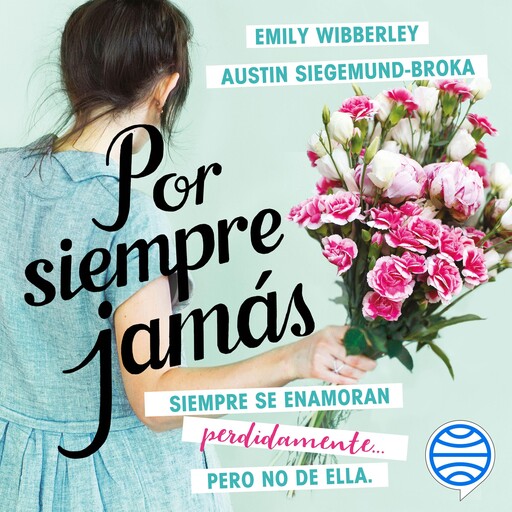 Por siempre jamás, Austin Siegemund-Broka, Emily Wibberley