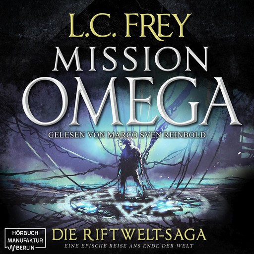 Mission Omega - Die Riftwelt-Saga - Das letzte Abenteuer, Band 5 (ungekürzt), L.C. Frey
