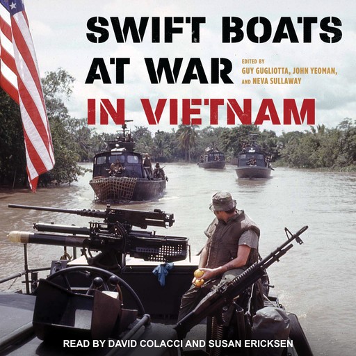 Swift Boats at War in Vietnam, Guy Gugliotta, John Yeoman, Neva Sullaway